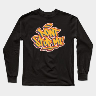 "Dont Stop Me" Graffiti text Long Sleeve T-Shirt